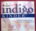 Die Indigo Kinder. Eltern aufgepasst. Die Kinder von morgen sind da. Von Carroll Lee und Jan Tober (2004)