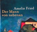 Der Mann von nebenan. Von Amelie Fried (2000)