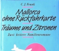 Mallorca ohne Rückfahrkarte. Träume und Zitronen. Von C.J. Frank (1989)