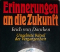 Erinnerungen an die Zukunft. Ungelöste Rätsel der Vergangenheit. Von Erich von Däniken (1986).