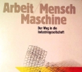 Arbeit, Mensch, Maschine. Von Rudolf Kropf (1987)