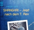 Shanghai. Jagd nach dem T. Rex. Von Fabian Lenk (2008)