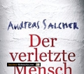 Der verletzte Mensch. Von Andreas Salcher (2011)