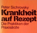 Krankheit auf Rezept. Von Peter Sichrovsky (1984)