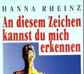 An diesem Zeichen kannst du mich erkennen. Von Hanna Rheinz (1997)