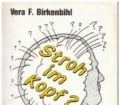 Stroh im Kopf. Gebrauchsanleitung fürs Gehirn. Von Vera F. Birkenbihl (1988)