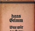 Was wir suchen ist alles. Von Hans Grimm (1937).