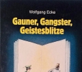 Gauner, Gangster, Geistesblitze. Von Wolfgang Ecke (1987).