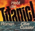 Hebt die Titanic! Von Clive Cussler (1976).