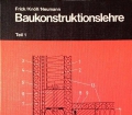 Baukonstruktionslehre Teil 1. Von Friedrich Neumann (1972)