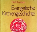 Evangelische Kirchengeschichte. Von Paul Chrystoph (1989)