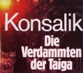 Die verdammten der Taiga. Von Heinz G. Konsalik (1956)