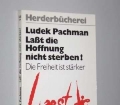 Lasst die Hoffnung nicht sterben. Die Freiheit ist stärker. Von Ludek Pachman (1976)