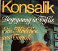 Begegnung in Tiflis. Ein Mädchen aus Torusk. Von Heinz G. Konsalik (1985)