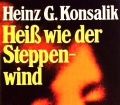 Heiß wie der Steppenwind. Von Heinz G. Konsalik (1971)