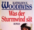 Was der Sturmwind sät. Von Kathleen E. Woodiwiss (1993)