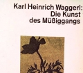 Die Kunst des Müßiggangs. Von Karl Heinrich Waggerl (1987)