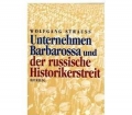 Unternehmen Barbarossa und der russische Historikerstreit. Von Wolfgang Strauss (1998)