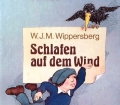 Schlafen auf dem Wind. Von Walter J.M. Wippersberg (1983). Handsigniert