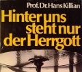 Hinter uns steht nur der Herrgott. Von Hans Killian (1976)