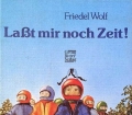 Laßt mir noch Zeit! Von Friedel Wolf (1980)