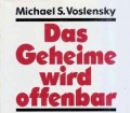Das Geheime wird offenbar. Moskauer Archive erzählen. 1917 - 1991. Von Michael S. Voslensky (1995).