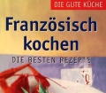 Französisch kochen. Von Angela Sendlinger (2008