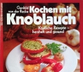 Kochen mit Knoblauch. Köstliche Rezepte. Von Gunhild von der Recke (1987)