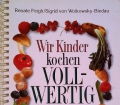 Wir Kinder kochen vollwertig. Von Renate Feigh (1993)