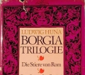 Borgia-Trilogie. Von Ludwig Huna (1972)