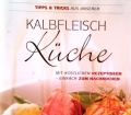 Tipps und Tricks aus unserer Kalbfleisch Küche. Von Rudolf Stückler (2010)