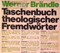 Taschenbuch theologischer Fremdwörter. Von Werner Brändle (1982)