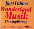 Wunderland Musik. Von Kurt Pahlen (1992)