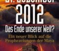 21. Dezember 2012. Das Ende unserer Welt. Ein neuer Blick auf die Prophezeiungen der Maya. Von Adrian Gilbert (2007)