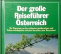 Der große Reiseführer Österreich. Ein Wegweiser zu den schönsten Ausflugszielen und Sehenswürdigkeiten zwischen Vorarlberg und Burgenland