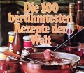 Die 100 berühmtesten Rezepte der Welt. Von Roland Gööck (1982)