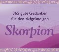 365 gute Gedanken für den tiefgründigen Skorpion. Von Gerald Drews und Vera Simon (2006)