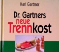 Dr. Gartners neue Trennkost. Von Karl Gartner (1995)
