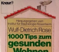 1000 Tips zum gesunden Wohnen. Von Wulf-Dietrich Rose (1989)