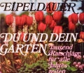 Du und dein Garten. Von Anton Eipeldauer (1966)