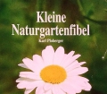 Kleine Naturgartenfibel. Von Karl Ploberger (1992)