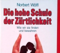 Die hohe Schule der Zärtlichkeit. Von Norbert Wölfl (1984)