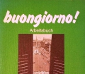 Buongiorno! Italienisch für Anfänger 1. Arbeitsbuch. Von Gudrun Bogdanski (1986)