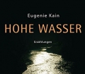 Hohe Wasser. Von Eugenie Kain (2004). Handsigniert