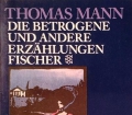 Die Betrogene und andere Erzählungen. Von Thomas Mann (1991)