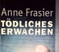Tödliches Erwachen. Von Anne Frasier (2009)