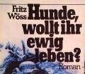 Hunde, wollt ihr ewig leben. Von Fritz Wöss (1985)