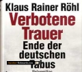 Verbotene Trauer. Ende der deutschen Tabus. Klaus Rainer Röhl (2002).