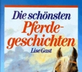 Die schönsten Pferdegeschichten. Von Lise Gast (1991)