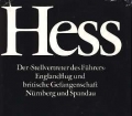 Hess, der Stellvertreter des Führers. Englandflug und britische Gefangenschaft Nürnberg und Spandau. Von Eugene K. Bird (1974)